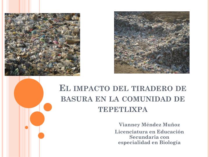 el impacto del tiradero de basura en la comunidad de tepetlixpa