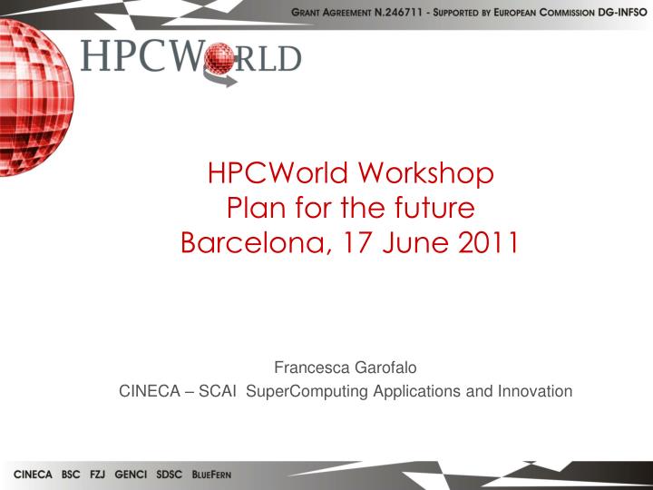 hpcworld workshop plan for the future barcelona 17 june 2011