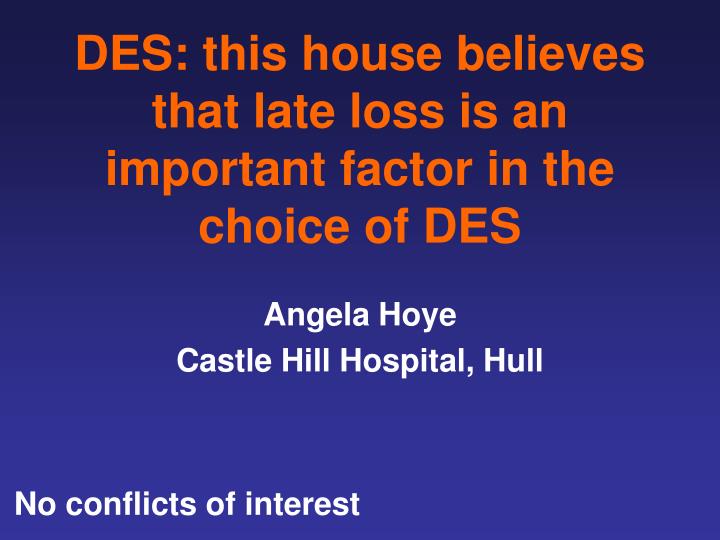 des this house believes that late loss is an important factor in the choice of des
