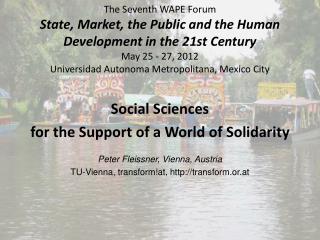 Social Sciences for the Support of a World of Solidarity Peter Fleissner, Vienna, Austria