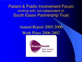 Patient &amp; Public Involvement Forum working with, but independent of, South Essex Partnership Trust