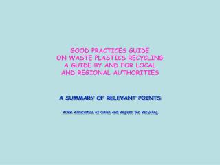 GOOD PRACTICES GUIDE ON WASTE PLASTICS RECYCLING A GUIDE BY AND FOR LOCAL AND REGIONAL AUTHORITIES