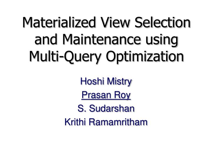 materialized view selection and maintenance using multi query optimization