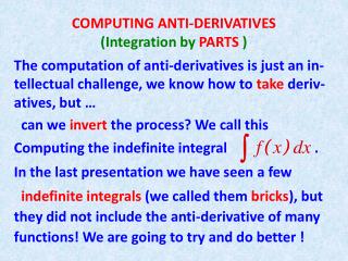 COMPUTING ANTI-DERIVATIVES (Integration by PARTS )