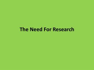 The Need For Research