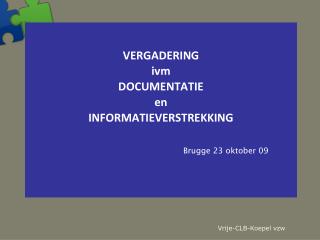 vergadering ivm documentatie en informatieverstrekking