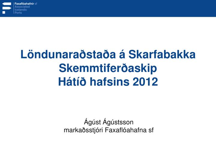 l ndunara sta a skarfabakka skemmtifer askip h t hafsins 2012