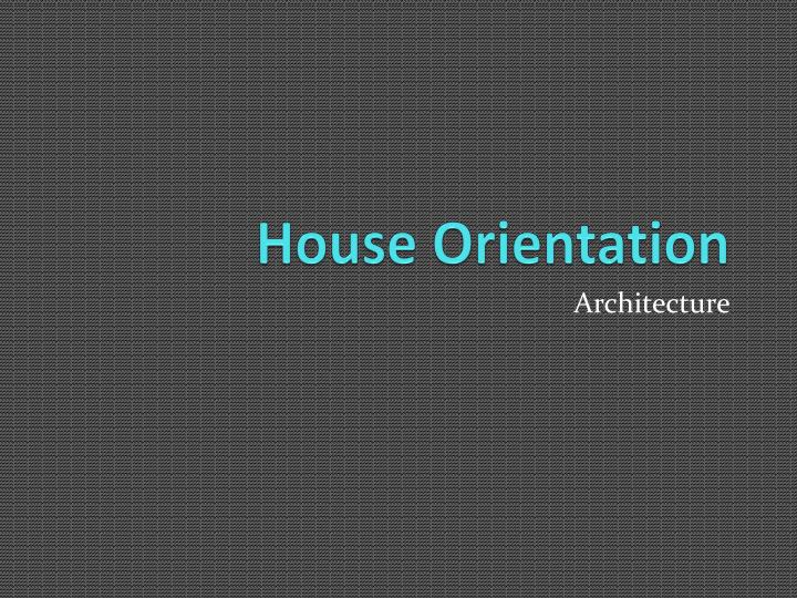 house orientation
