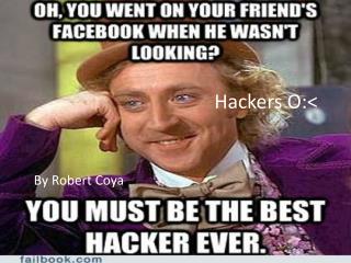 Hackers O:&lt;