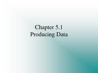 Chapter 5.1 Producing Data