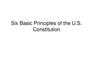 six basic principles of the u s constitution