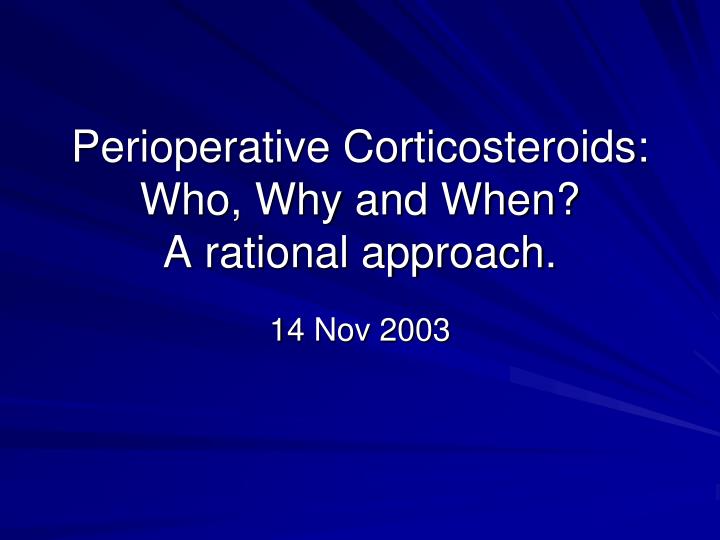 perioperative corticosteroids who why and when a rational approach