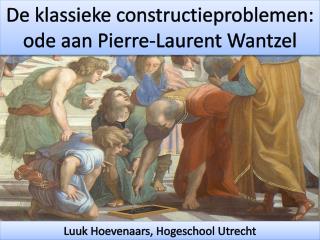 De klassieke constructieproblemen : ode aan Pierre-Laurent Wantzel