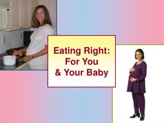 Eating Right: For You &amp; Your Baby