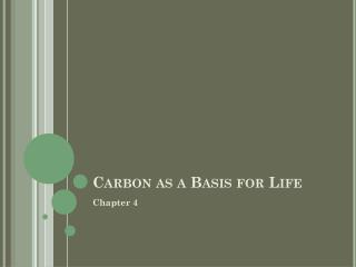 Carbon as a Basis for Life