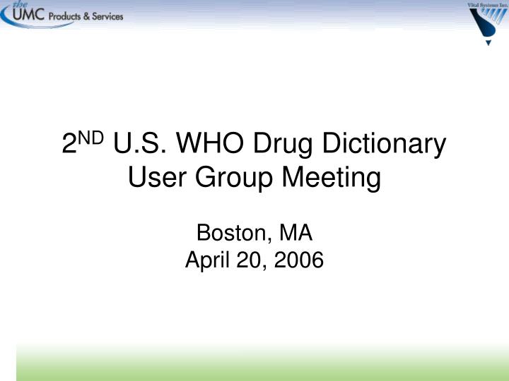 2 nd u s who drug dictionary user group meeting