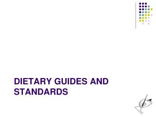 Dietary Guides and Standards