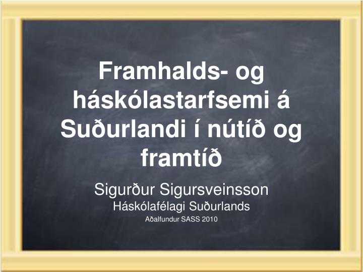 framhalds og h sk lastarfsemi su urlandi n t og framt