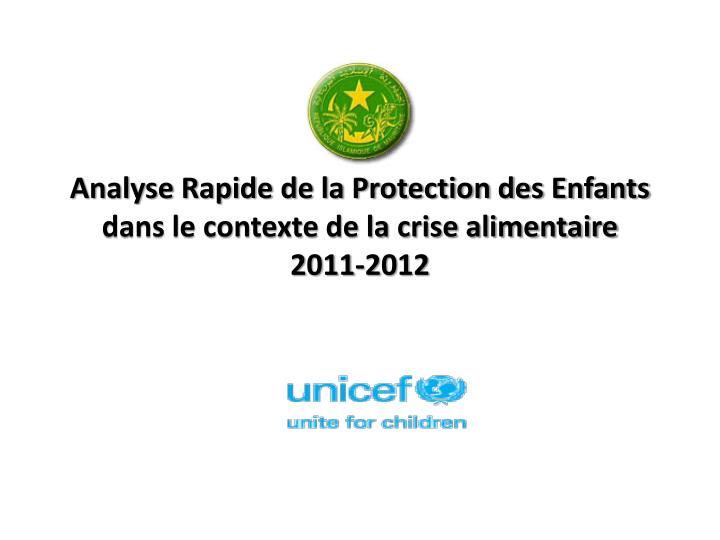analyse rapide de la protection des enfants dans le contexte de la crise alimentaire 2011 2012