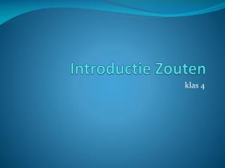 introductie zouten