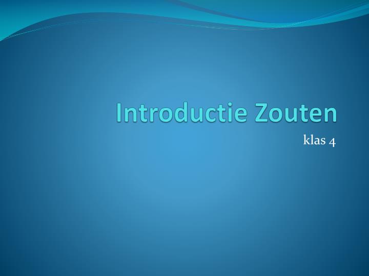 introductie zouten