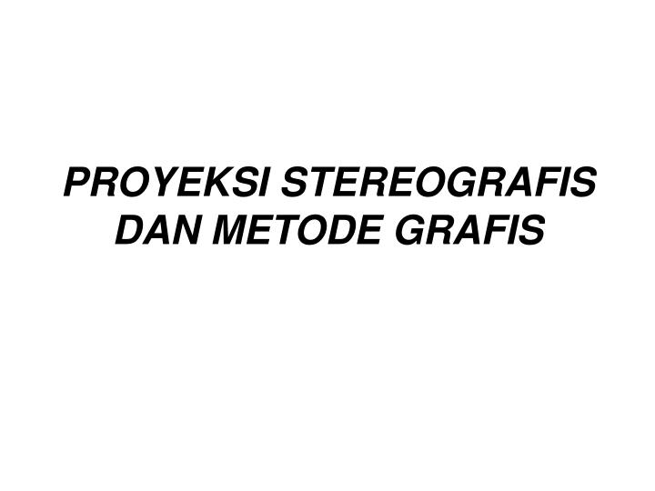 proyeksi stereografis dan metode grafis