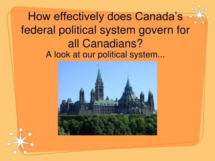 how effectively does canada s federal political system govern for all canadians