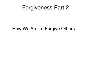 Forgiveness Part 2