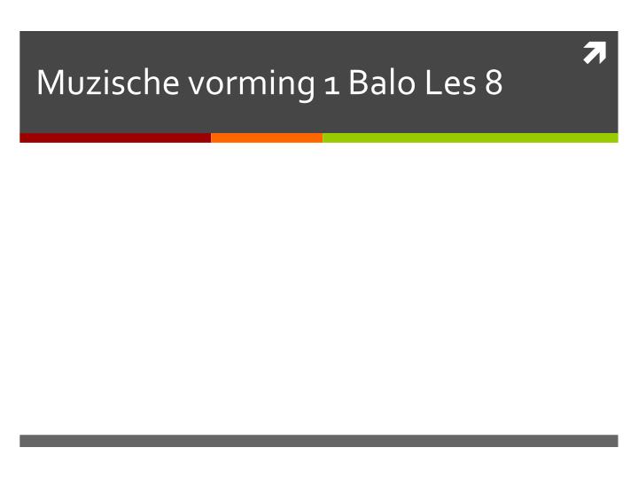 muzische vorming 1 balo les 8