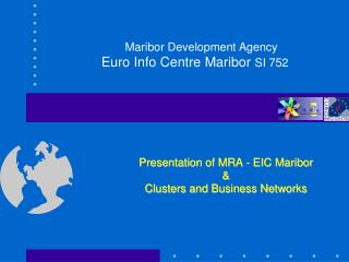 Maribor Development Agency Euro Info Centre Maribor SI 752