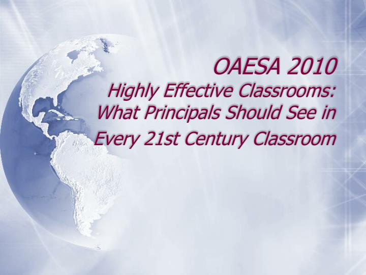 oaesa 2010 highly effective classrooms what principals should see in every 21st century classroom