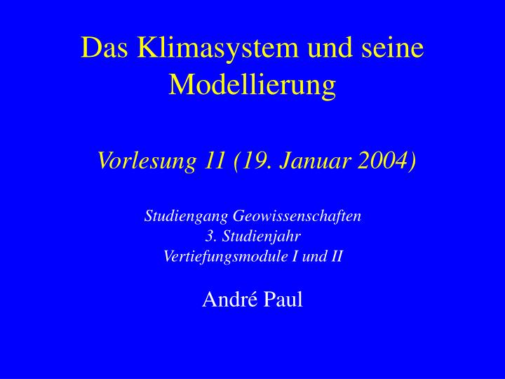 das klimasystem und seine modellierung vorlesung 11 19 januar 2004