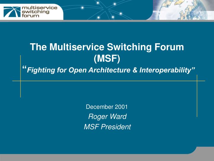 the multiservice switching forum msf fighting for open architecture interoperability