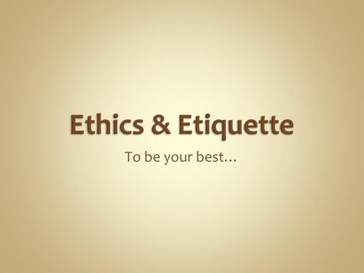 ethics etiquette