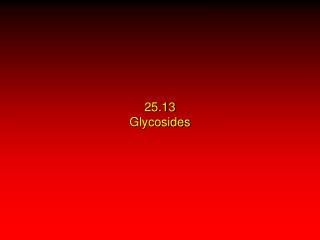 25.13 Glycosides