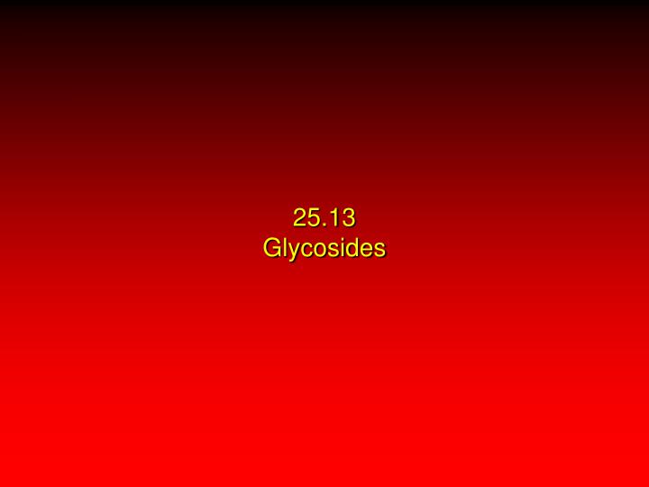 25 13 glycosides