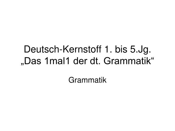 deutsch kernstoff 1 bis 5 jg das 1mal1 der dt grammatik