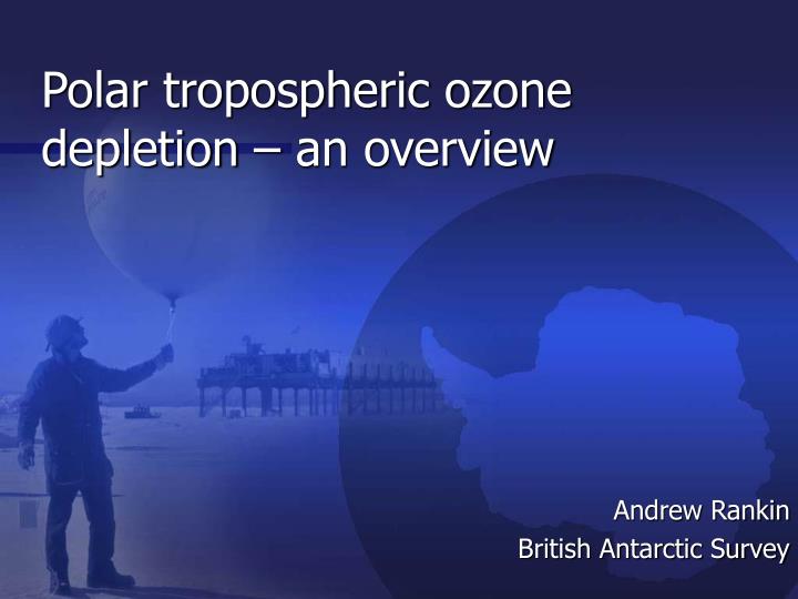 polar tropospheric ozone depletion an overview