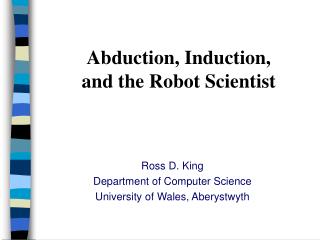 Abduction, Induction, and the Robot Scientist