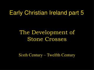 Early Christian Ireland part 5