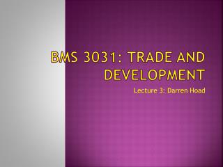 BMS 3031: TRADE AND DEVELOPMENT