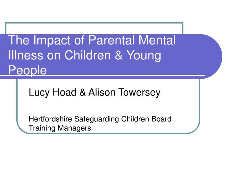 the impact of parental mental illness on children young people