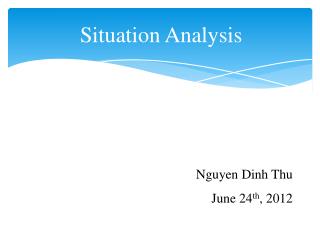Situation Analysis Nguyen Dinh Thu June 24 th , 2012
