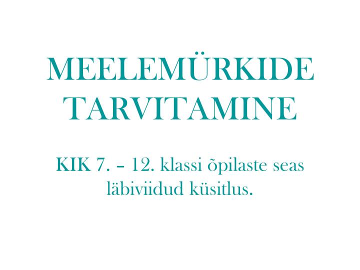 meelem rkide tarvitamine kik 7 12 klassi pilaste seas l biviidud k sitlus