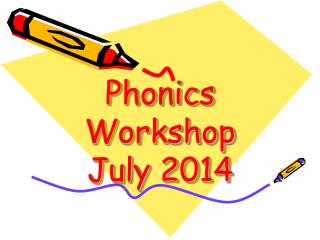 Phonics Workshop July 2014