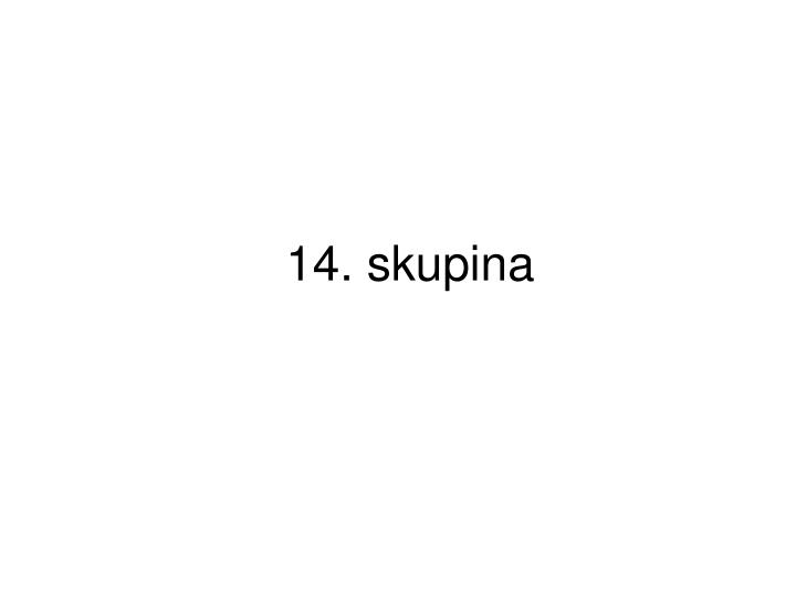 14 skupina