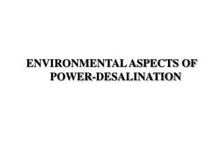 ENVIRONMENTAL ASPECTS OF POWER-DESALINATION