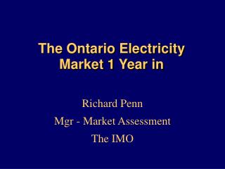 The Ontario Electricity Market 1 Year in