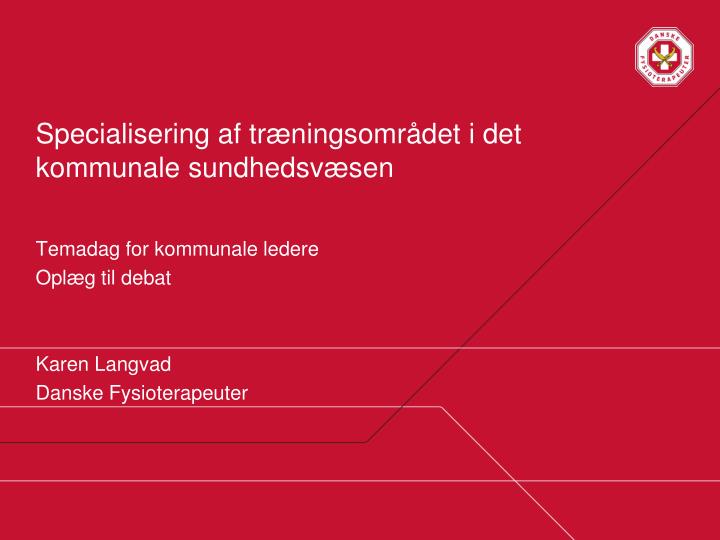 specialisering af tr ningsomr det i det kommunale sundhedsv sen