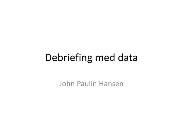 debriefing med data